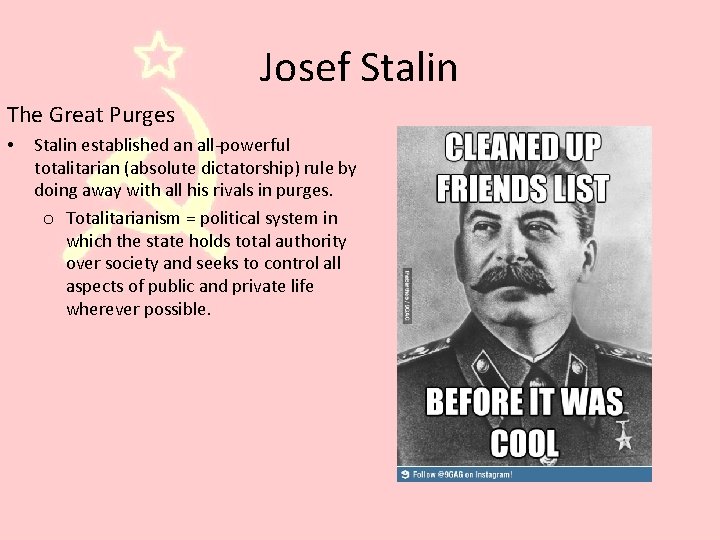 Josef Stalin The Great Purges • Stalin established an all-powerful totalitarian (absolute dictatorship) rule