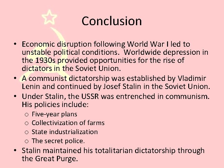 Conclusion • Economic disruption following World War I led to unstable political conditions. Worldwide