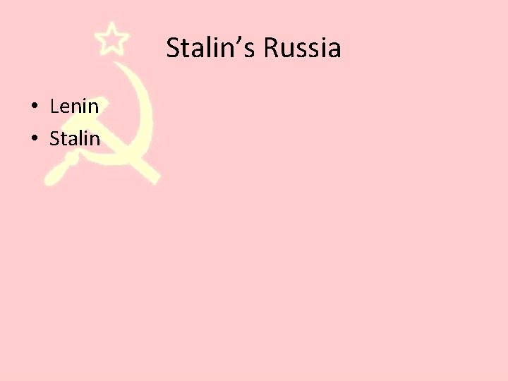 Stalin’s Russia • Lenin • Stalin 