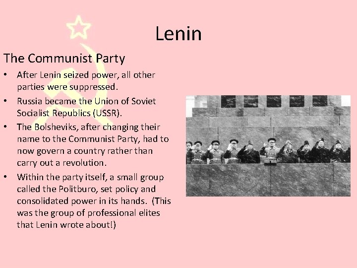 Lenin The Communist Party • After Lenin seized power, all other parties were suppressed.