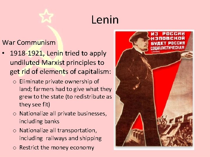 Lenin War Communism • 1918 -1921, Lenin tried to apply undiluted Marxist principles to