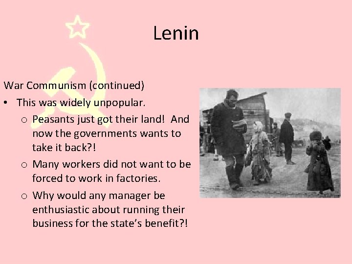 Lenin War Communism (continued) • This was widely unpopular. o Peasants just got their