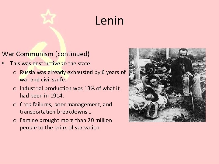 Lenin War Communism (continued) • This was destructive to the state. o Russia was