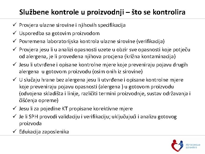 Službene kontrole u proizvodnji – što se kontrolira ü ü ü ü ü Provjera