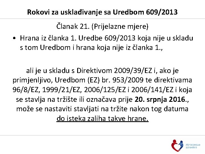 Rokovi za usklađivanje sa Uredbom 609/2013 Članak 21. (Prijelazne mjere) • Hrana iz članka