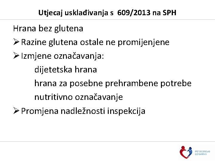 Utjecaj usklađivanja s 609/2013 na SPH Hrana bez glutena Ø Razine glutena ostale ne