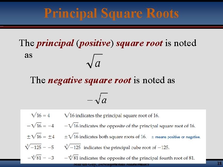 Principal Square Roots The principal (positive) square root is noted as The negative square