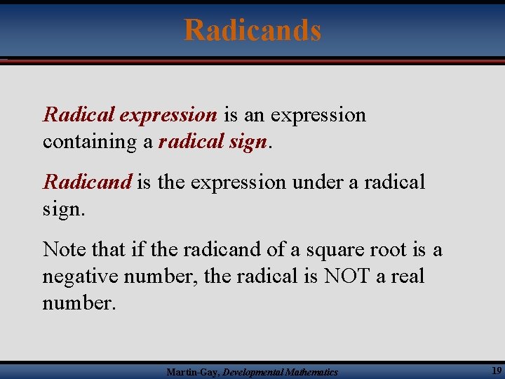Radicands Radical expression is an expression containing a radical sign. Radicand is the expression