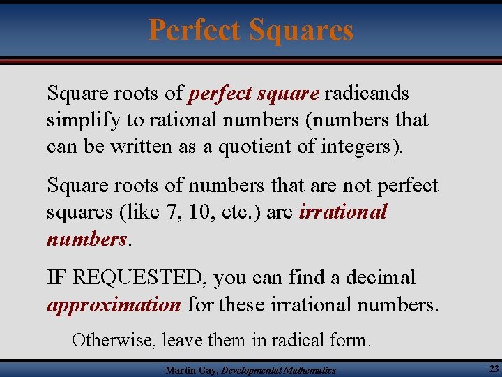 Perfect Squares Square roots of perfect square radicands simplify to rational numbers (numbers that