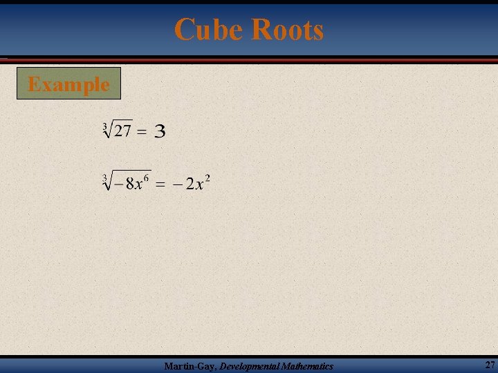 Cube Roots Example Martin-Gay, Developmental Mathematics 27 