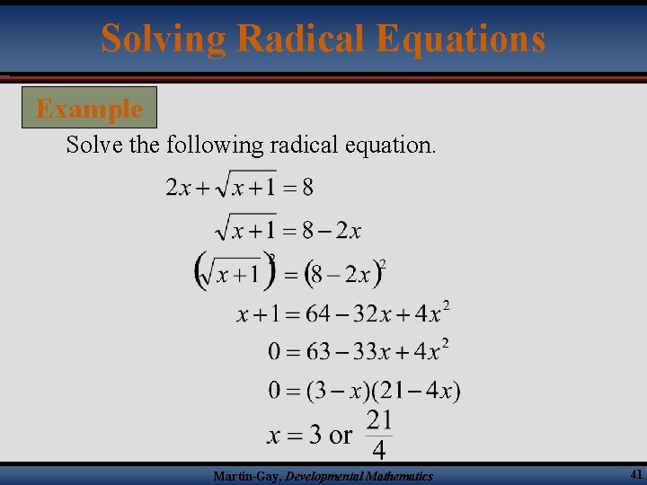 Solving Radical Equations Example Solve the following radical equation. Martin-Gay, Developmental Mathematics 41 