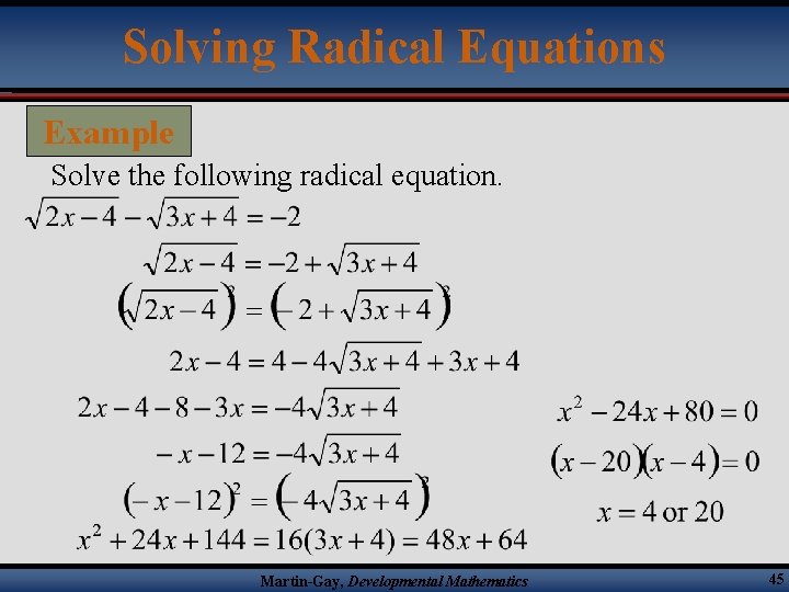 Solving Radical Equations Example Solve the following radical equation. Martin-Gay, Developmental Mathematics 45 