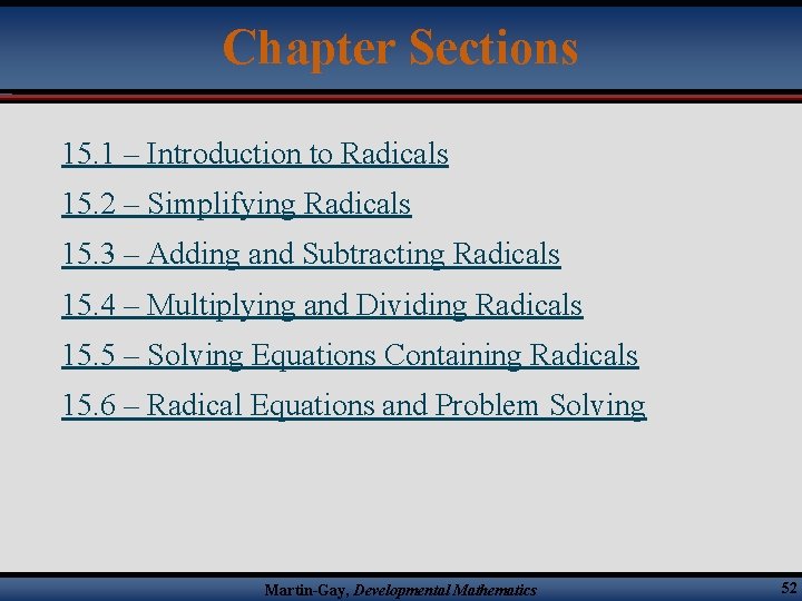 Chapter Sections 15. 1 – Introduction to Radicals 15. 2 – Simplifying Radicals 15.