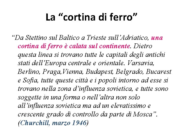 La “cortina di ferro” “Da Stettino sul Baltico a Trieste sull’Adriatico, una cortina di