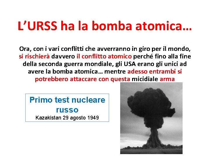 L’URSS ha la bomba atomica… Ora, con i vari conflitti che avverranno in giro