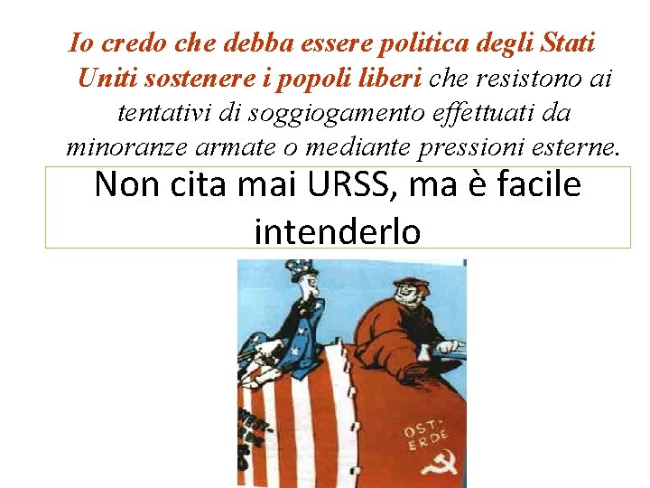 Io credo che debba essere politica degli Stati Uniti sostenere i popoli liberi che