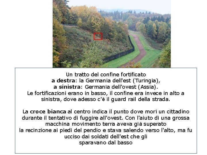 Un tratto del confine fortificato a destra: la Germania dell'est (Turingia), a sinistra: Germania