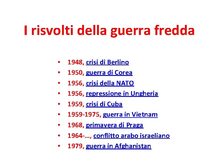 I risvolti della guerra fredda • • • 1948, crisi di Berlino 1950, guerra