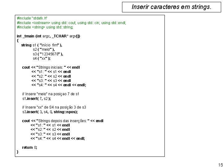 Inserir caracteres em strings. #include "stdafx. h" #include <iostream> using std: : cout; using