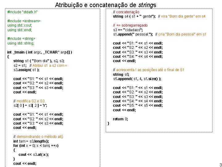 Atribuição e concatenação de strings #include "stdafx. h" // concatenação string s 4 (