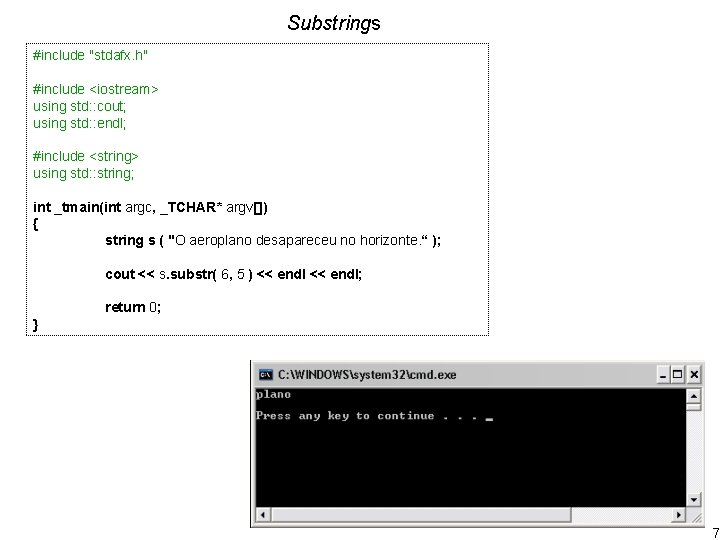 Substrings #include "stdafx. h" #include <iostream> using std: : cout; using std: : endl;
