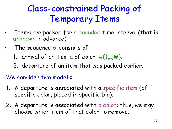 Class-constrained Packing of Temporary Items • Items are packed for a bounded time interval