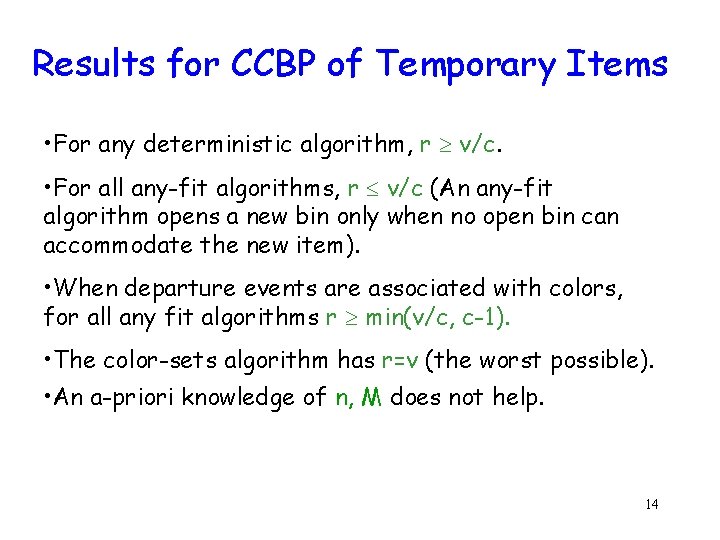 Results for CCBP of Temporary Items • For any deterministic algorithm, r v/c. •