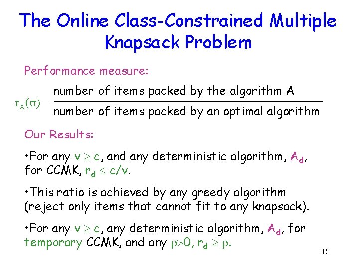 The Online Class-Constrained Multiple Knapsack Problem Performance measure: r. A( ) = number of