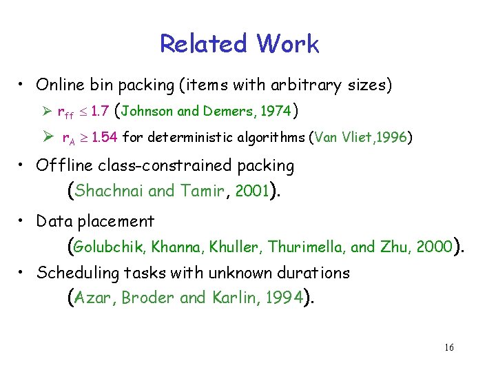 Related Work • Online bin packing (items with arbitrary sizes) Ø rff 1. 7