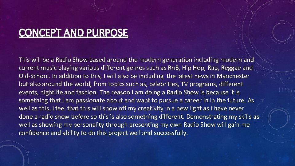 CONCEPT AND PURPOSE This will be a Radio Show based around the modern generation