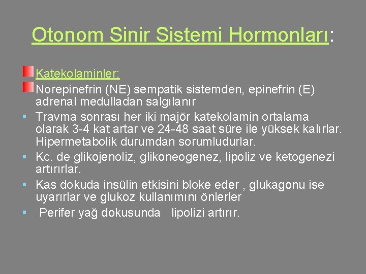 Otonom Sinir Sistemi Hormonları: § § Katekolaminler: Norepinefrin (NE) sempatik sistemden, epinefrin (E) adrenal