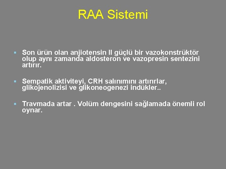 RAA Sistemi § Son ürün olan anjiotensin II güçlü bir vazokonstrüktör olup aynı zamanda