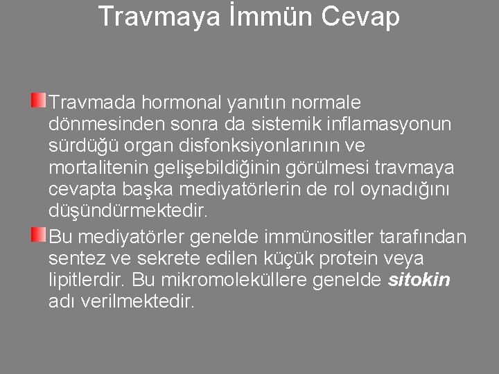 Travmaya İmmün Cevap Travmada hormonal yanıtın normale dönmesinden sonra da sistemik inflamasyonun sürdüğü organ