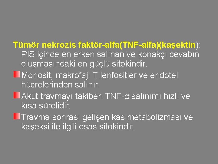 Tümör nekrozis faktör-alfa(TNF-alfa)(kaşektin): PIS içinde en erken salınan ve konakçı cevabın oluşmasındaki en güçlü