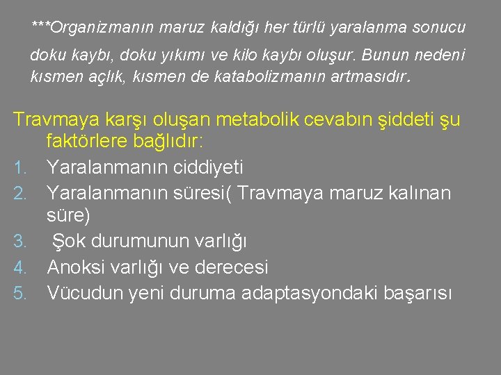 ***Organizmanın maruz kaldığı her türlü yaralanma sonucu doku kaybı, doku yıkımı ve kilo kaybı