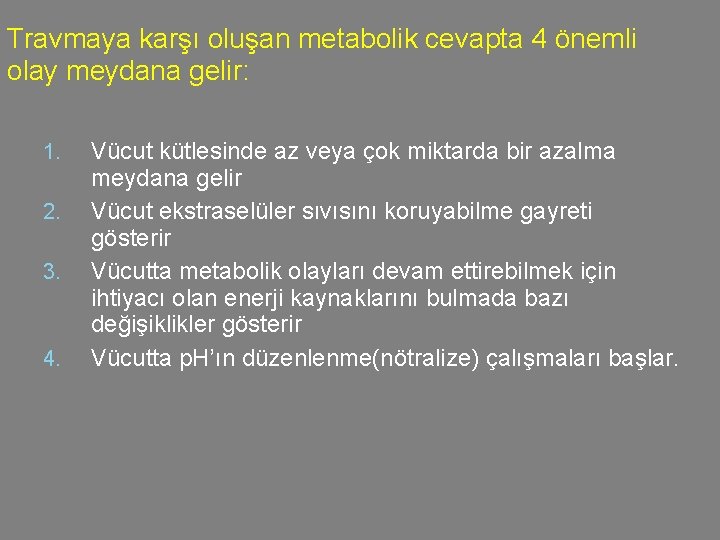 Travmaya karşı oluşan metabolik cevapta 4 önemli olay meydana gelir: 1. 2. 3. 4.