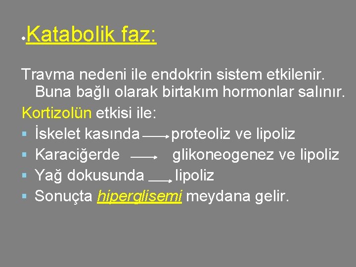  Katabolik faz: Travma nedeni ile endokrin sistem etkilenir. Buna bağlı olarak birtakım hormonlar