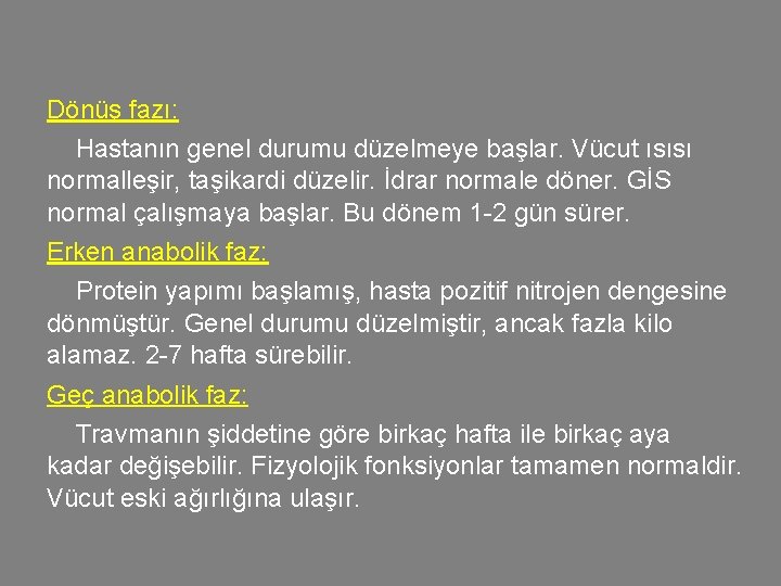 Dönüş fazı: Hastanın genel durumu düzelmeye başlar. Vücut ısısı normalleşir, taşikardi düzelir. İdrar normale