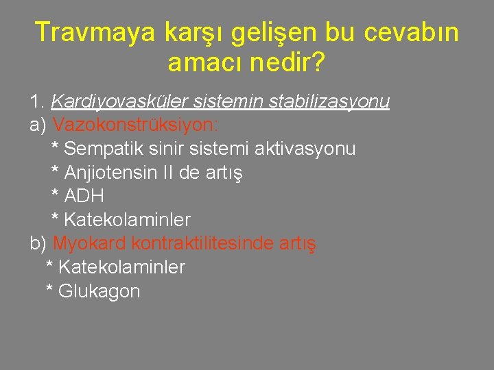 Travmaya karşı gelişen bu cevabın amacı nedir? 1. Kardiyovasküler sistemin stabilizasyonu a) Vazokonstrüksiyon: *