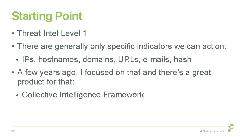 Starting Point • Threat Intel Level 1 • There are generally only specific indicators