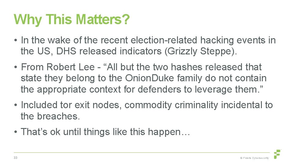 Why This Matters? • In the wake of the recent election-related hacking events in