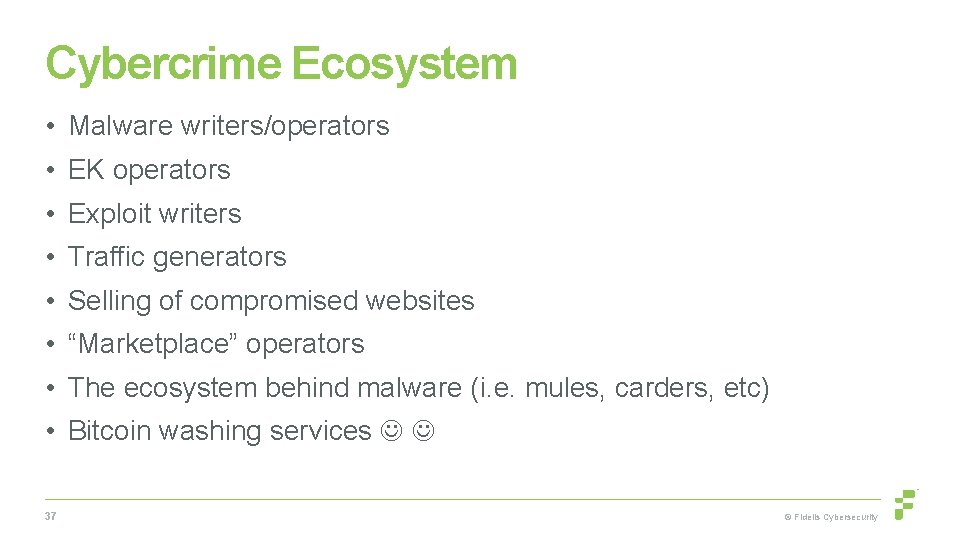 Cybercrime Ecosystem • Malware writers/operators • EK operators • Exploit writers • Traffic generators