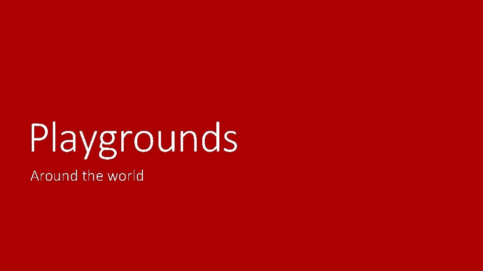 Playgrounds Around the world 