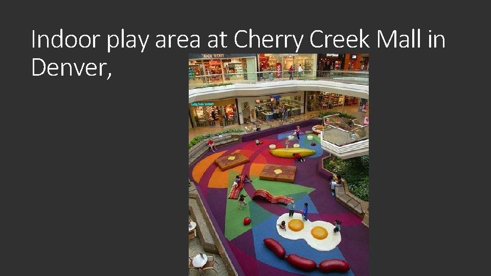 Indoor play area at Cherry Creek Mall in Denver, 