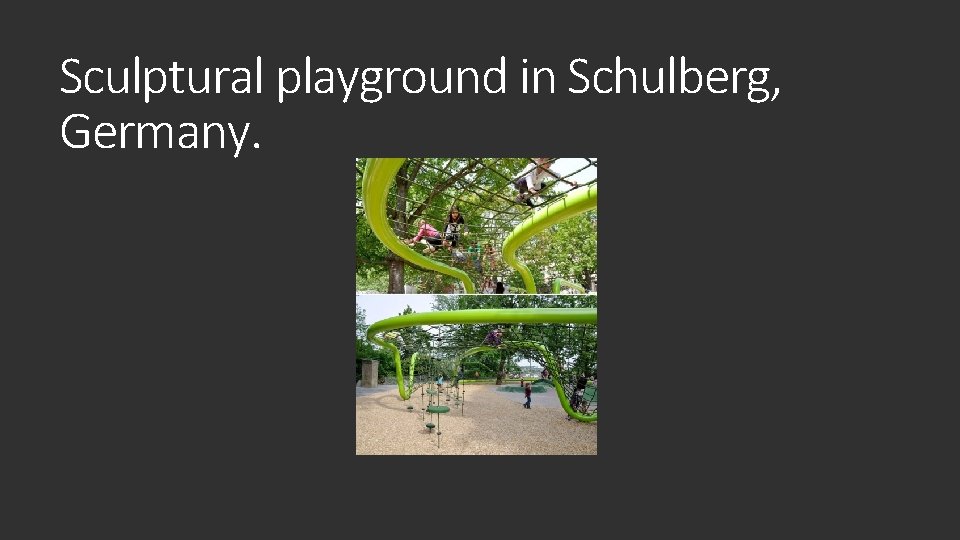 Sculptural playground in Schulberg, Germany. 