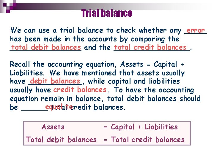 Trial balance We can use a trial balance to check whether any _____ error