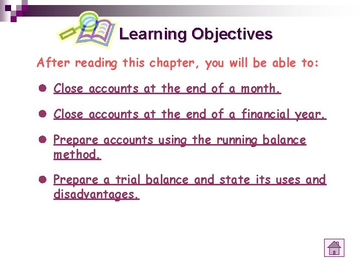 Learning Objectives After reading this chapter, you will be able to: Close accounts at