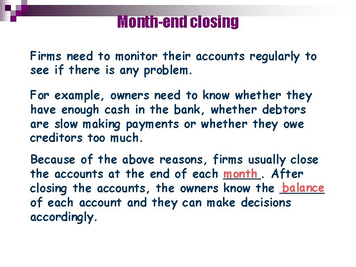 Month-end closing Firms need to monitor their accounts regularly to see if there is