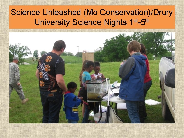 Science Unleashed (Mo Conservation)/Drury University Science Nights 1 st-5 th 