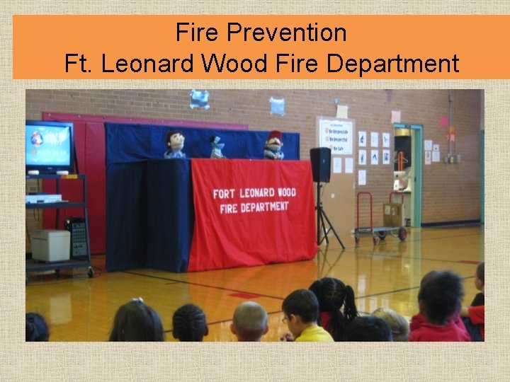Fire Prevention Ft. Leonard Wood Fire Department 